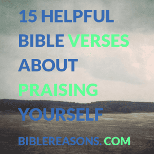 15 Helpful Bible Verses About Praising Yourself