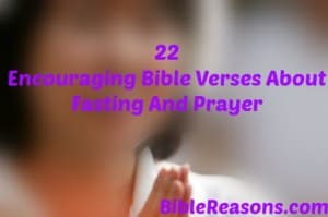22 Encouraging Bible Verses About Fasting And Prayer