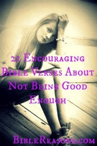 21 Encouraging Bible Verses About Not Being Good Enough