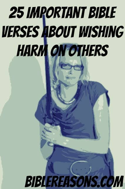25 Important Bible Verses About Wishing Harm On Others