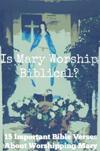 15 Important Bible Verses About Worshipping Mary