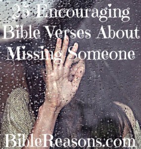 25 Encouraging Bible Verses About Missing Someone