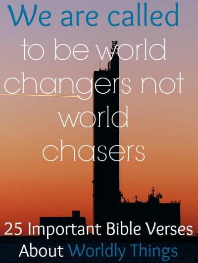 25 Important Bible Verses About Worldly Things