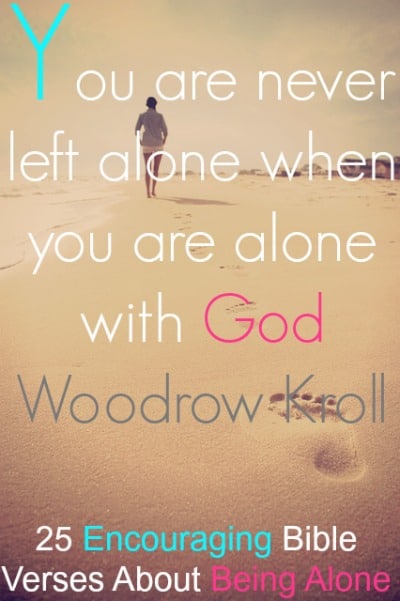 25 Encouraging Bible Verses About Being Alone Feeling Lonely