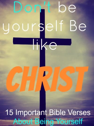 15 Epic Bible Verses About Being Yourself (True To Yourself)
