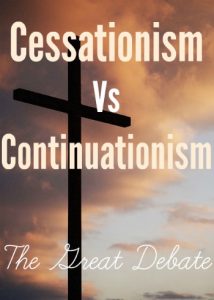 Cessationism Vs Continuationism: The Great Debate