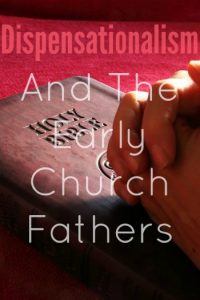 Dispensationalism And The Early Church Fathers