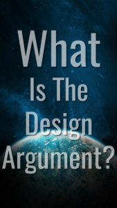 What Is The Design Argument For The Existence Of God?