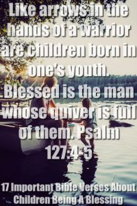 17 Important Bible Verses About Children Being A Blessing 
