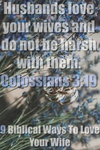 Husbands Love Your Wives: 9 Biblical Ways To Love Your Wife