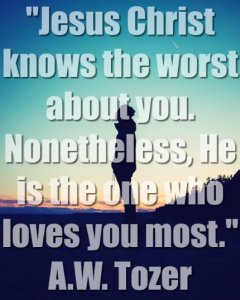 Jesus Christ knows the worst about you.