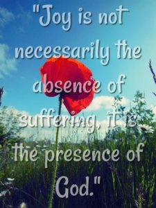 Joy is not necessarily the absence of suffering