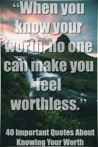 40 Important Quotes About Knowing Your Worth (Encouraging Truths)