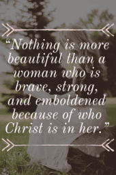 Nothing is more beautiful than a woman who is brave.
