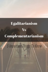 Egalitarianism Vs Complementarianism: (5 Important Things To Know)