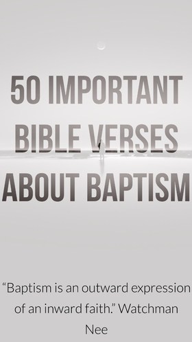50 Important Verses About Baptism (Is Baptism In The Bible?)