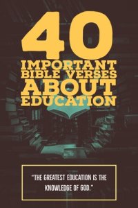 40 Important Bible Verses About Education And Learning (Powerful)