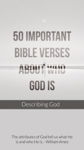 50 Important Bible Verses About Who God Is (Describing God)