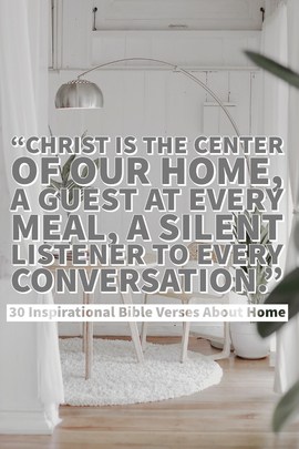 30 Inspirational Bible Verses About Home (Blessing A New Home)