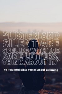 40 Powerful Bible Verses About Listening (To God & Others)