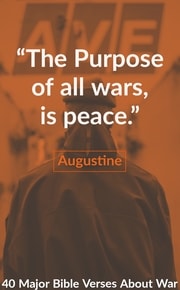 40 Major Bible Verses About War Just War Pacifism Warfare