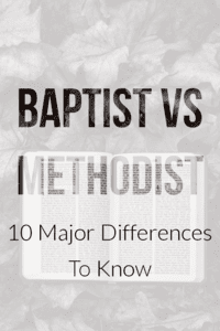 Baptist vs Methodist Beliefs: (10 Major Differences To Know)