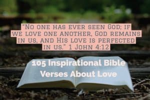 105 Inspirational Bible Verses About Love (Love In the Bible)