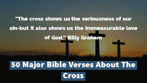 50 Major Bible Verses About The Cross Of Christ (Powerful)