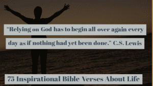 75 Inspirational Bible Verses About Life (Epic Life Verses)