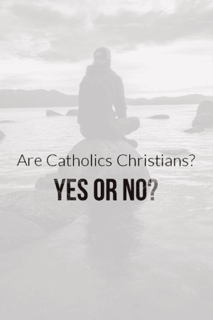 Are Catholics Christians? Comparing Catholicism and Christianity