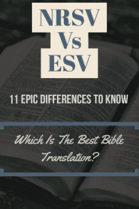 NRSV Vs ESV Bible Translation: (11 Epic Differences To Know)