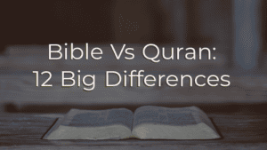 Bible Vs Quran (Koran): 12 Big Differences (Which Is Right?)