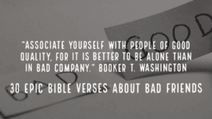 30 Epic Bible Verses About Bad Friends (Cutting Off Friends)
