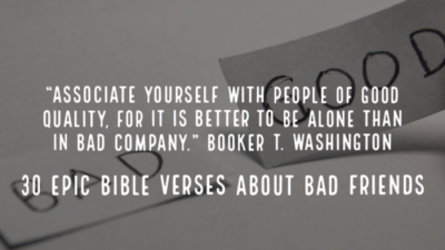 30 Epic Bible Verses About Bad Friends Cutting Off Friends