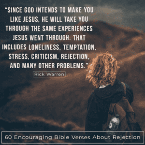 60 Encouraging Bible Verses About Rejection And Loneliness