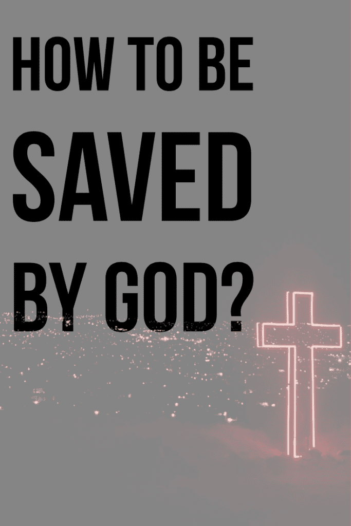 How to be saved by God