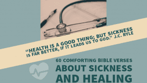 60 Comforting Bible Verses About Sickness And Healing (Sick)