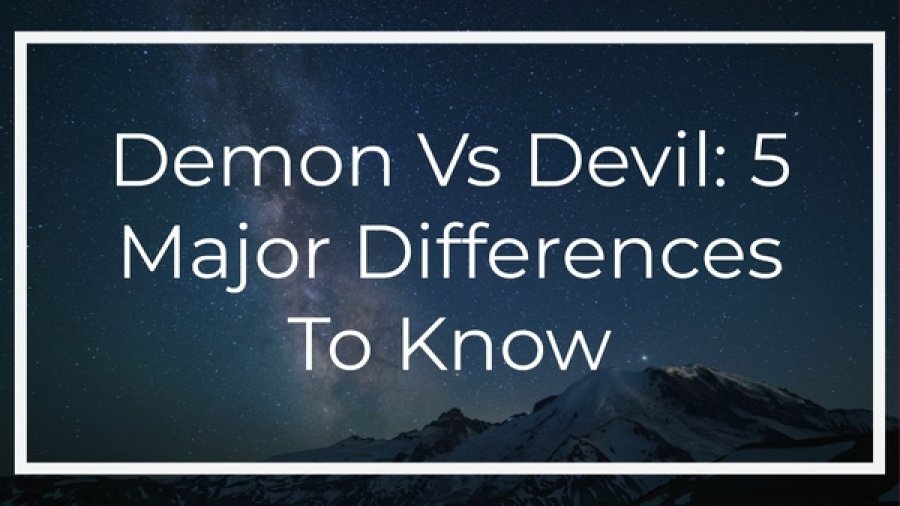 Demon Vs Devil: 5 Major Differences To Know (Bible Study)