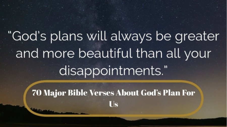 70 Major Bible Verses About God's Plan For Us (Trusting Him)