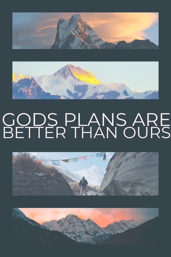 God’s plan is better than ours
