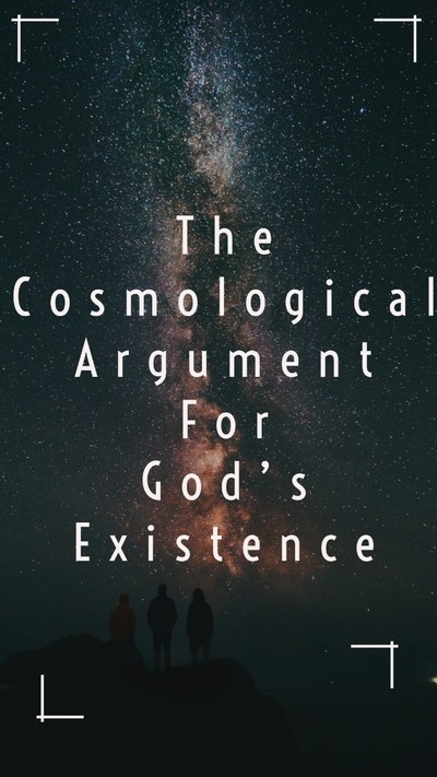 The Cosmological argument for God's existence