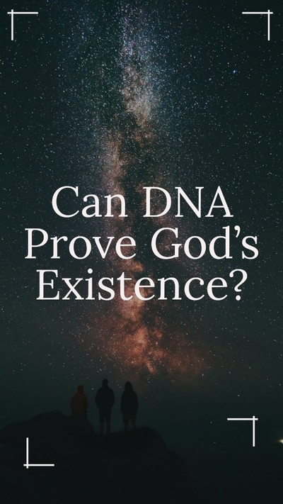 Can DNA prove God’s Existence?
