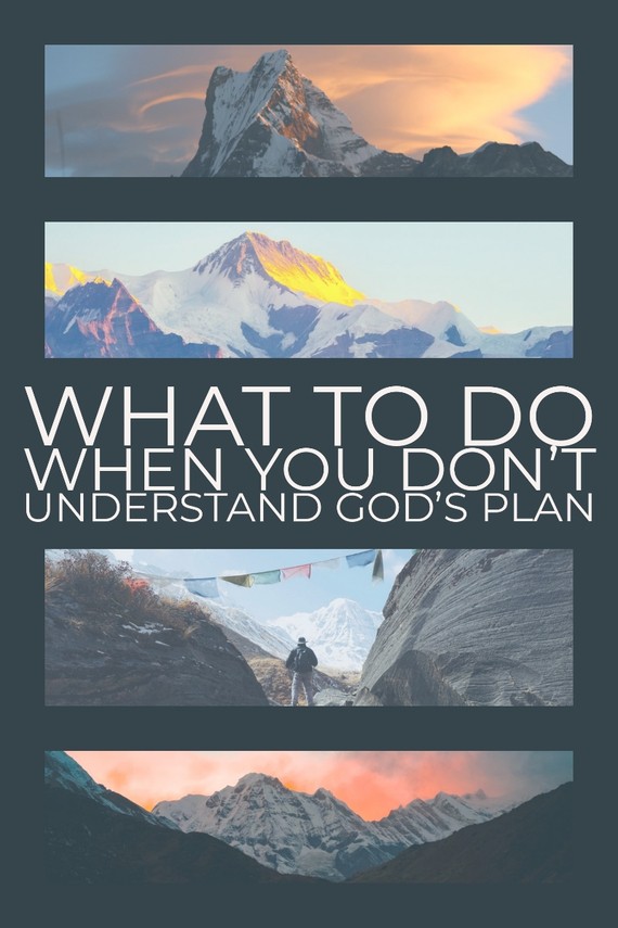 What to do when you don't understand God's plan?