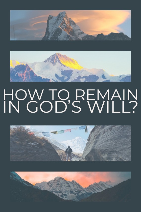 How to remain in God’s will?