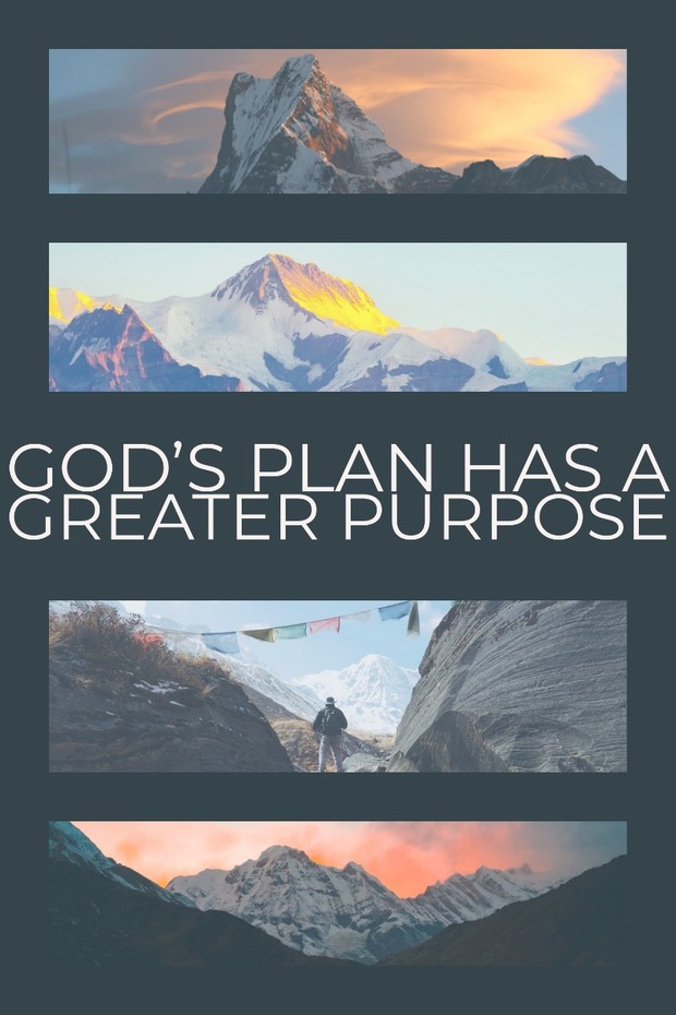 "God's plan has a greater purpose."