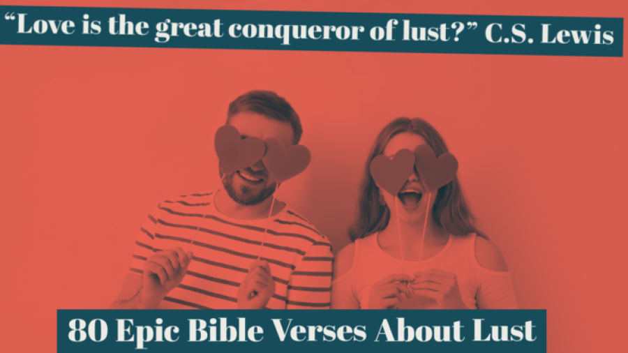 80 Epic Bible Verses About Lust (Flesh, Eyes, Thoughts, Sin)