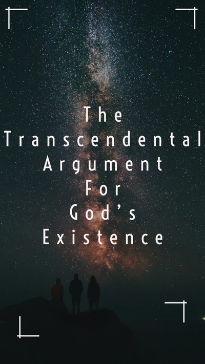 The transcendental argument for God's existence