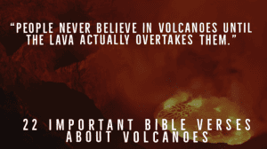 22 Important Bible Verses About Volcanoes (Eruptions & Lava)