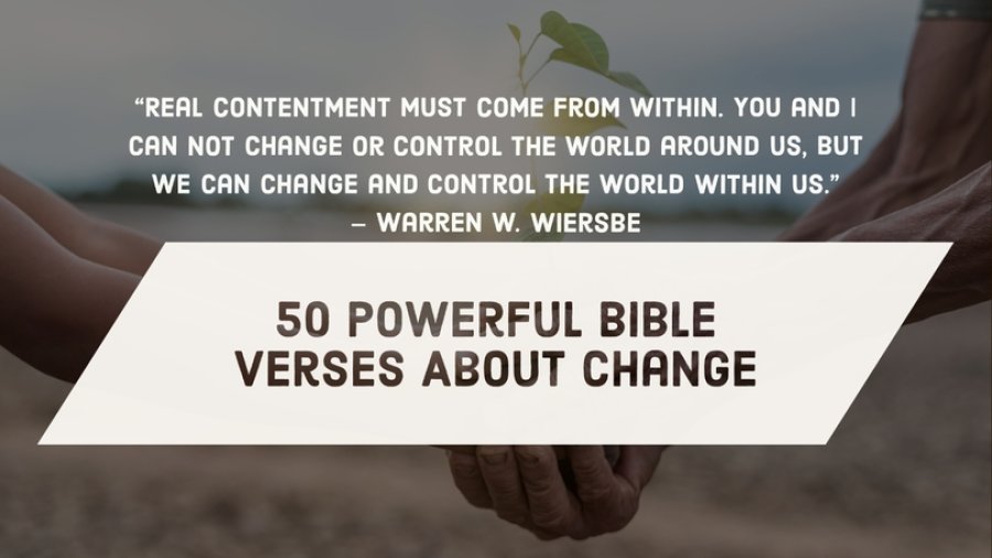 50 Encouraging Bible Verses About Change And Growth In Life