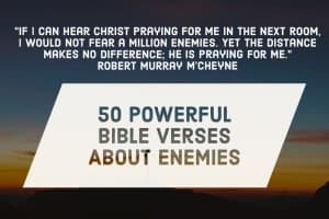 50 Powerful Bible Verses About Enemies (Dealing With Them)